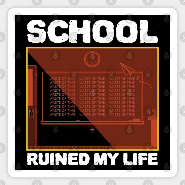 School Ruined My Life Magnet by ZenCloak